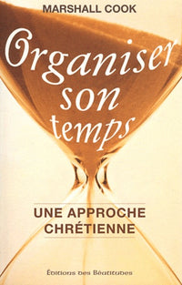 Organiser son temps - Une approche chrétienne