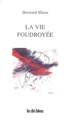 La vie foudroyée
