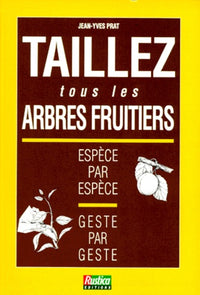 Taillez tous les arbres fruitiers