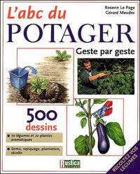 L' ABC du potager : Geste par geste