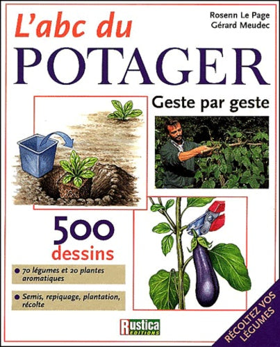 L' ABC du potager : Geste par geste