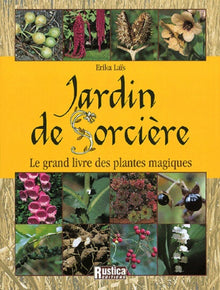Jardin de sorcière : Le grand livre des plantes magiques