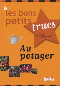 Bons petits trucs au potager