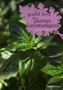 Grand livre des plantes aromatiques (Le)