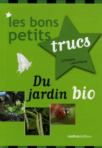 BONS PETITS TRUCS DU JARDIN BIO (LES)