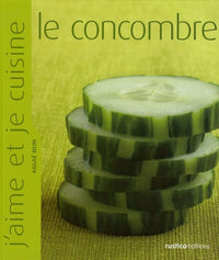 J'aime et je cuisine le concombre