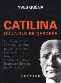 Catilina ou la gloire dérobée