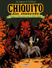 Chiquito la muerte, tome 2 : Plus fort que le Petit Jesus