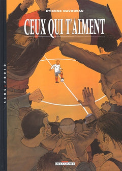 Un monde si tranquille, tome 3 : Ceux qui t'aiment