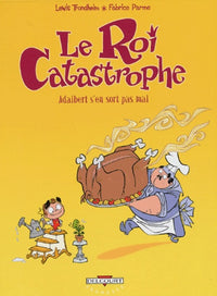 Le Roi catastrophe T04 - Adalbert s'en sort pas mal