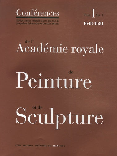 Conferences de l'Academie Royale de Peinture et de Sculpture, Tome 1, Volume 1