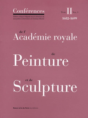 Conferences de l'Academie Royale de Peinture et de Sculpture, Tome 2, Volume 1