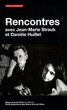 Rencontres avec Jean-Marie Straub et Danièle Huillet