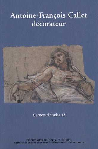 CARNETS D'ETUDES 12 : ANTOINE-FRANCOIS CALLET DECORATEUR