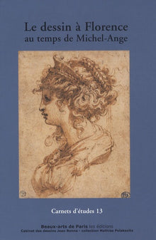CARNETS D'ETUDES 13 - LE DESSIN A FLORENCE AU TEMPS DE MICHEL-ANGE
