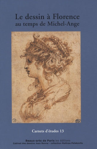 CARNETS D'ETUDES 13 - LE DESSIN A FLORENCE AU TEMPS DE MICHEL-ANGE