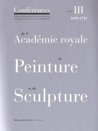 Conferences de l'Academie Royale de Peinture et de Sculpture, Tome 3