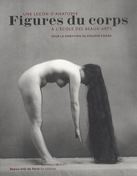 FIGURES DU CORPS - UNE LECON D'ANATOMIE A L'ECOLE DES BEAUX-ARTS (PETIT FORMAT)