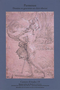 CARNETS D'ETUDES 19 : PARMESAN DESSINS ET GRAVURES EN CLAIR-OBSCUR