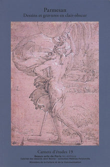 CARNETS D'ETUDES 19 : PARMESAN DESSINS ET GRAVURES EN CLAIR-OBSCUR