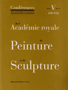 Conferences de l'Academie Royale de Peinture et de Sculpture, Tome 5, Volume 2