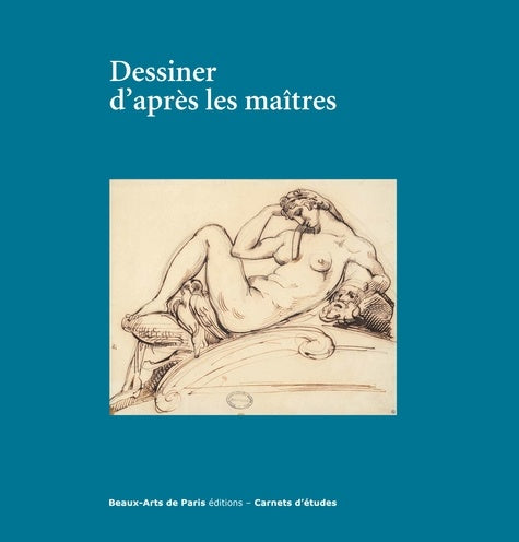 Carnets d'études n°42: Dessiner d'apres les maîtres