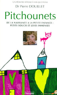 Pitchounets.: De la naissance à la petite enfance, petits soucis et joies immenses