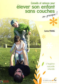 Conseils et astuces pour élever son enfant sans couche, ou presque !