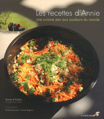 Les recettes d'Annie: une cuisine zen aux couleurs du monde