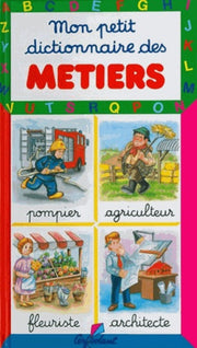 Les métiers. Mon petit dictionnaire