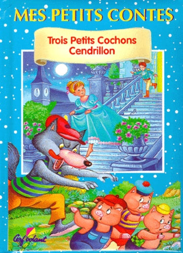Les Trois Petits Cochons - Cendrillon