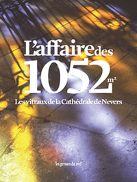L'affaire des 1052 m2: Les vitraux de la Cathédrale de Nevers