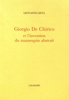 Giorgio De Chirico et l'invention du mannequin abstrait