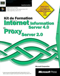 Kit de formation Internet Information Server 4.0 et Microsoft Proxy Server 2.0. 2 , 1 CD-ROM inclus