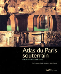 Atlas du Paris souterrain : la doublure sombre de la ville lumière