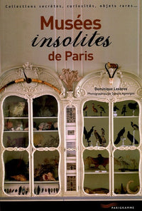Musées insolites de Paris: Collections secrètes, curiosités, objets rares