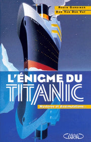L'enigme du Titanic. Mysteres et dissimulations