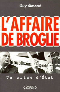 L'Affaire De Broglie. Un Crime D'Etat
