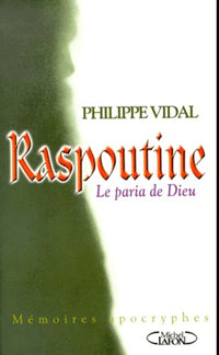 Raspoutine, Le Paria De Dieu. Memoires Apocryphes