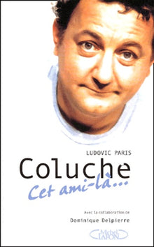 Coluche : Cet ami-là...