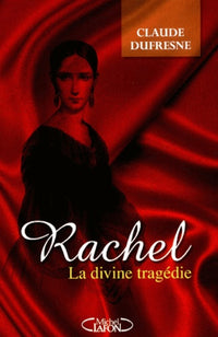 Rachel, la divine tragédie