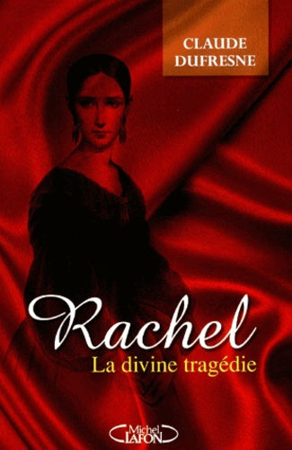 Rachel, la divine tragédie