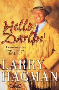 Hello Darlin' : Les Mémoires impitoyables de "J.R."