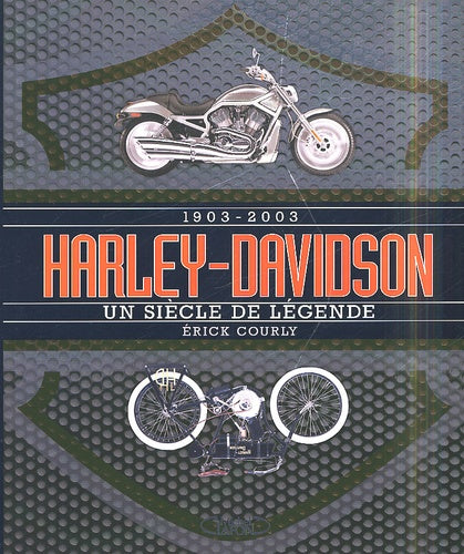 Harley-Davidson 1903-2003 : Un siècle de légende