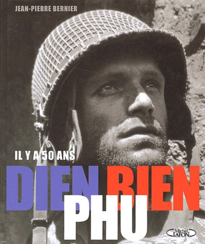 Il y a 50 ans Dien Bien Phu