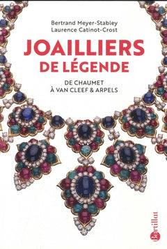 Joailliers de légende - De Chaumet à Van Cleef & Arpels