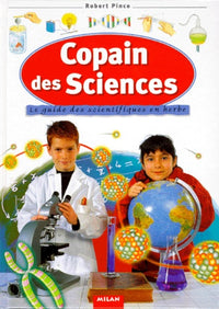 Copain des sciences : Le Guide des scientifiques en herbe