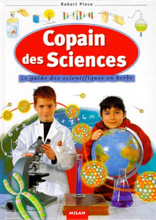 Copain des sciences : Le Guide des scientifiques en herbe