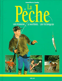 La pêche : Les poissons - Le matériel - Les techniques