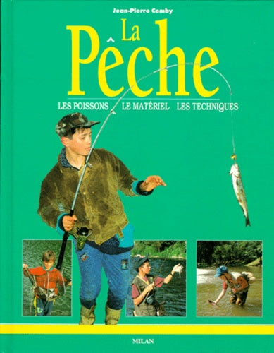 La pêche : Les poissons - Le matériel - Les techniques